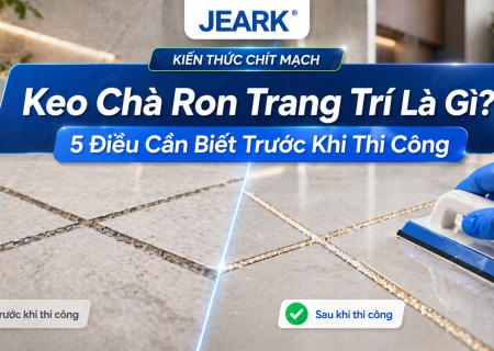 Keo Chà Ron Trang Trí Là Gì? 5 Điều Cần Biết Trước Khi Thi Công